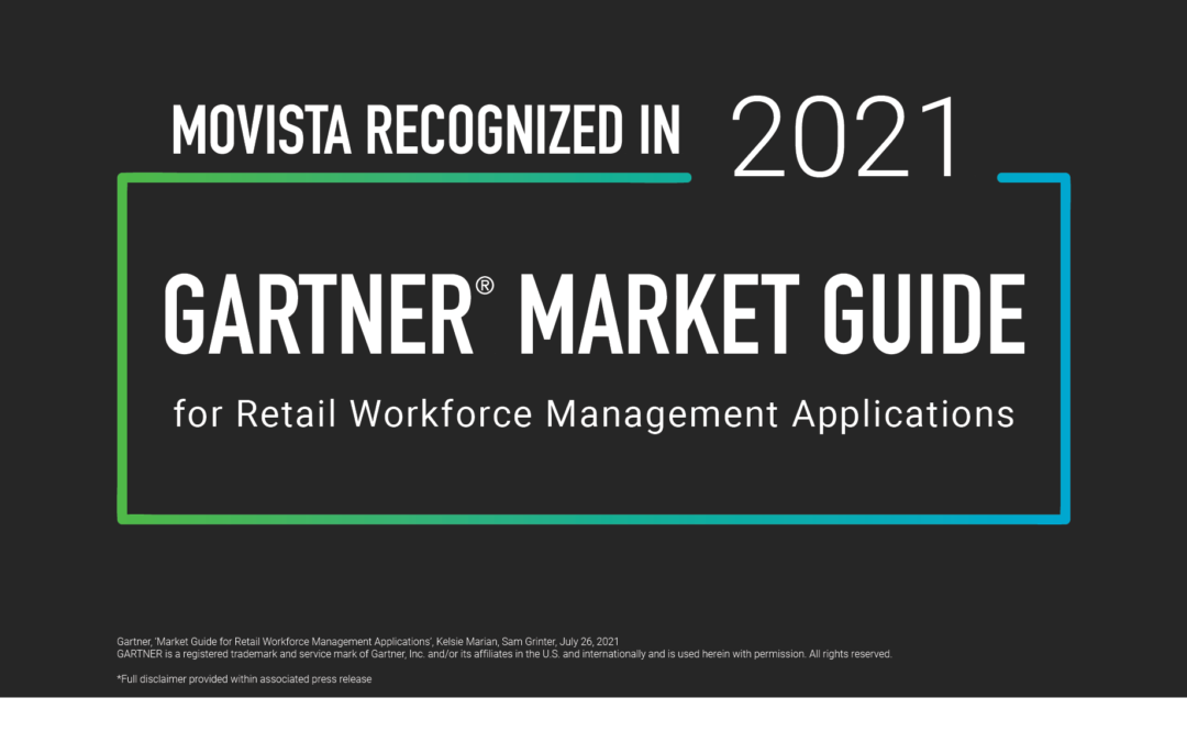 MOVISTA RECOGNIZED IN THE 2021 GARTNER MARKET GUIDE FOR RETAIL WORKFORCE MANAGEMENT APPLICATIONS